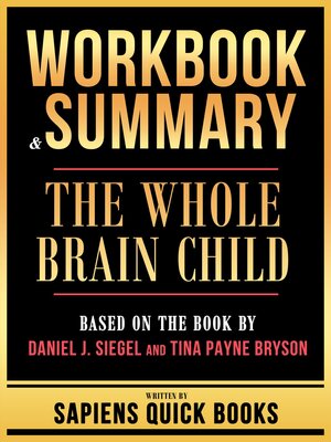 cover image of Workbook & Summary--The Whole Brain Child--Based On the Book by Daniel J. Siegel and Tina Payne Bryson